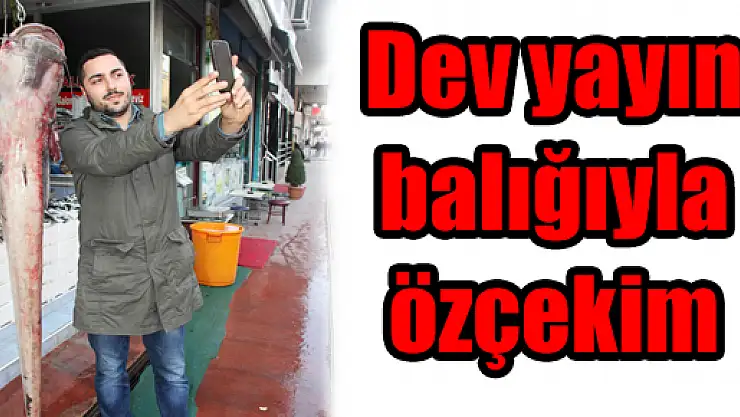 Dev Yayın Balığıyla Özçekim