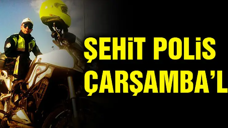Şehit Polis Çarşamba'lı…
