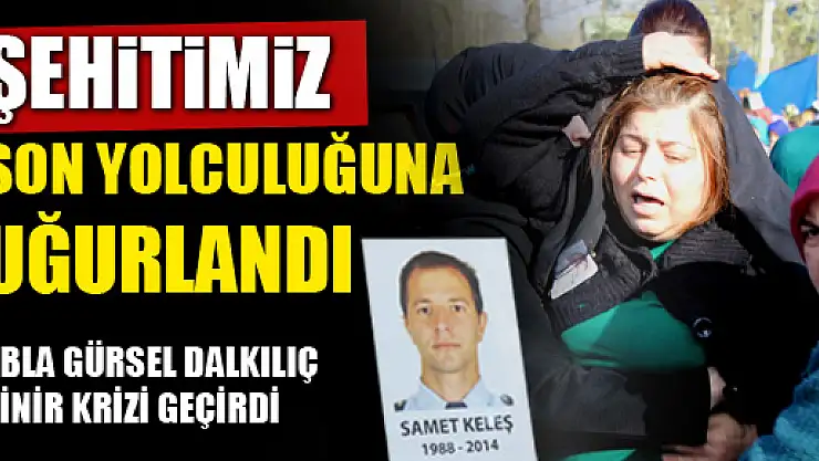 Şehit Polis Son Yolculuğuna Uğurlandı