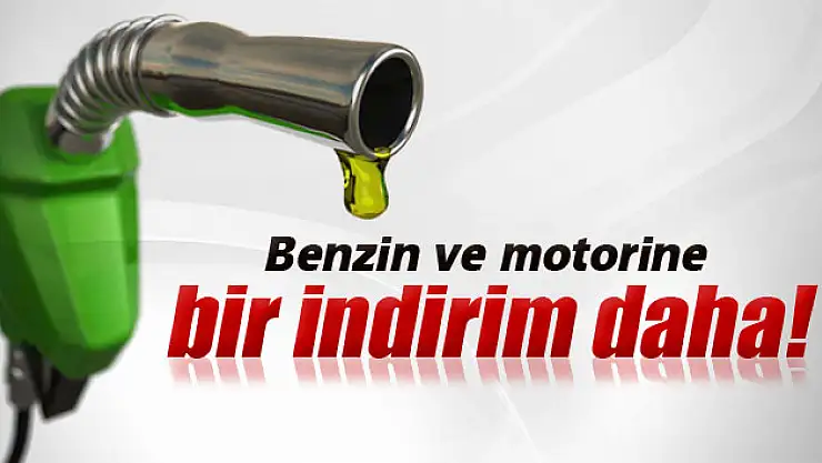Benzin ve motorine bir indirim daha