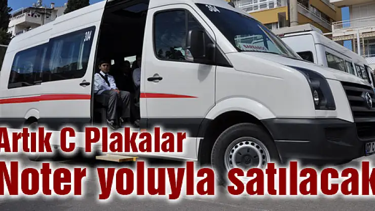 Yeni 'C Plakalar' ihale değil noter yoluyla satılacak