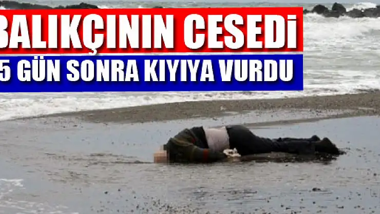 Denizde Kaybolan Balıkçının Cesedi Kıyıya Vurdu