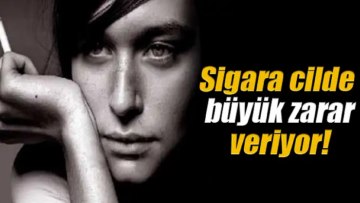 Sigara cilde büyük zarar veriyor