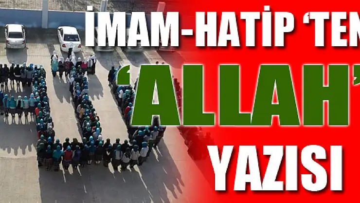 İMAM-HATİP ÖĞRENCİLERİNDEN 'ALLAH' YAZISI