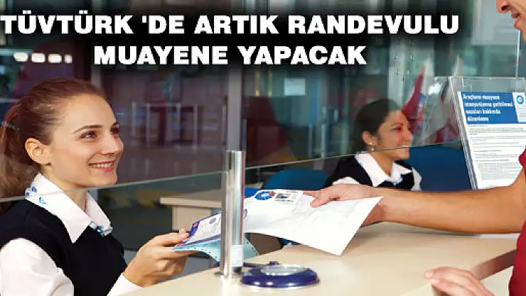 TÜVTÜRK 'de artık randevulu muayene yapacak