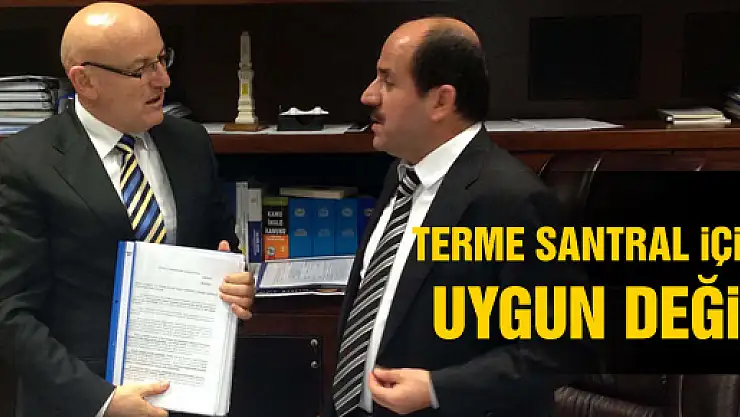'Terme Santral için uygun değil'
