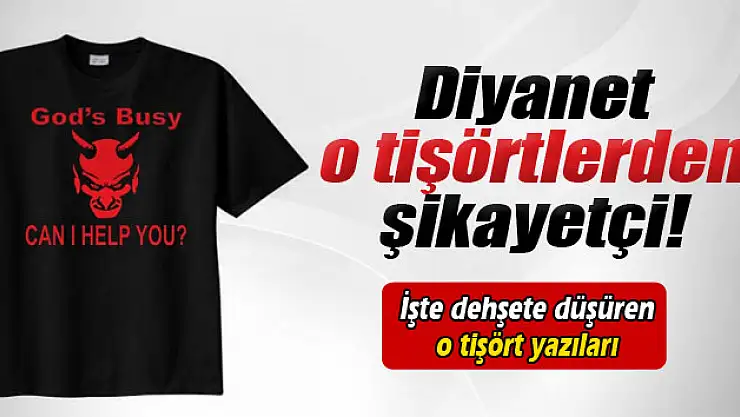 Diyanet o tişörtlerden şikayetçi