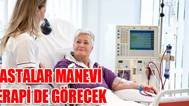 Hastalar Manevi Terapi De Görecek