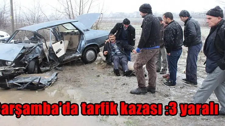 ÇARŞAMBA'DA TRAFİK KAZASI: 3 YARALI