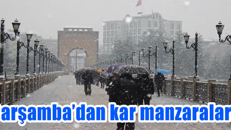 ÇARŞAMBA'DAN KAR MANZARALARI