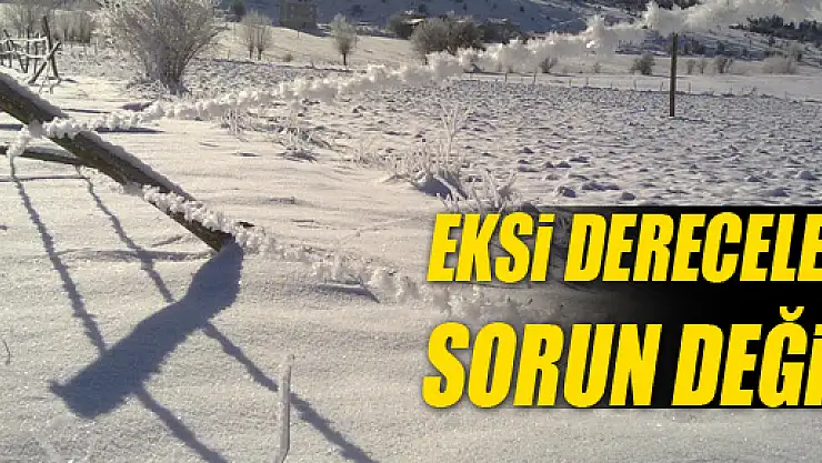 'EKSİ DERECELER SORUN DEĞİL'