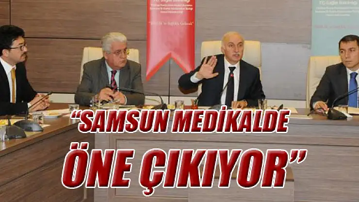 'SAMSUN MEDİKALDE ÖNE ÇIKIYOR'