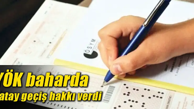 YÖK baharda yatay geçiş hakkı verdi