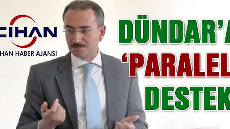 Dündar'a Paralel Destek!..
