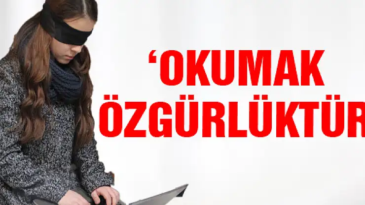 'Okumak Özgürlüktür'