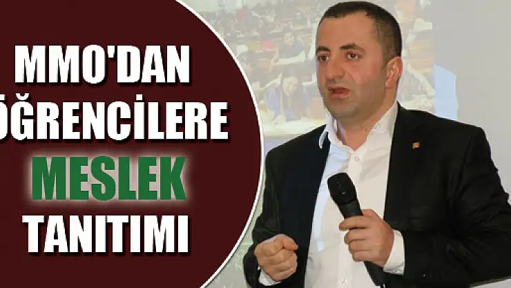  MMO'DAN ÖĞRENCİLERE MESLEK TANITIMI