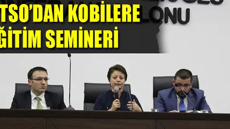 ÇTSO'dan Kobilere Eğitim Semineri