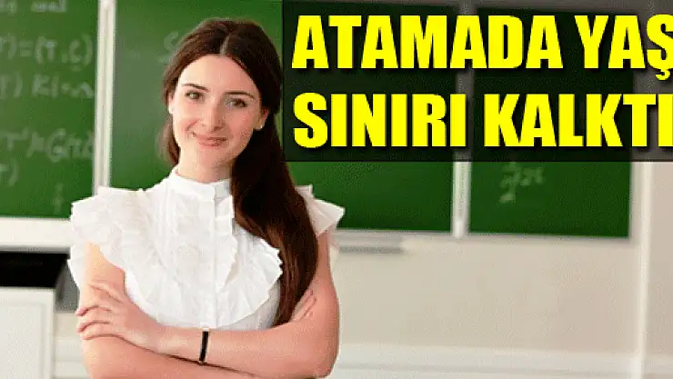 İlk Kez Atanacaklarda Yaş Sınırı Kalktı