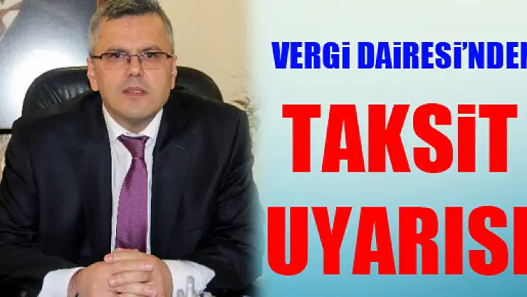 Vergi Dairesinden 'taksit' Uyarısı