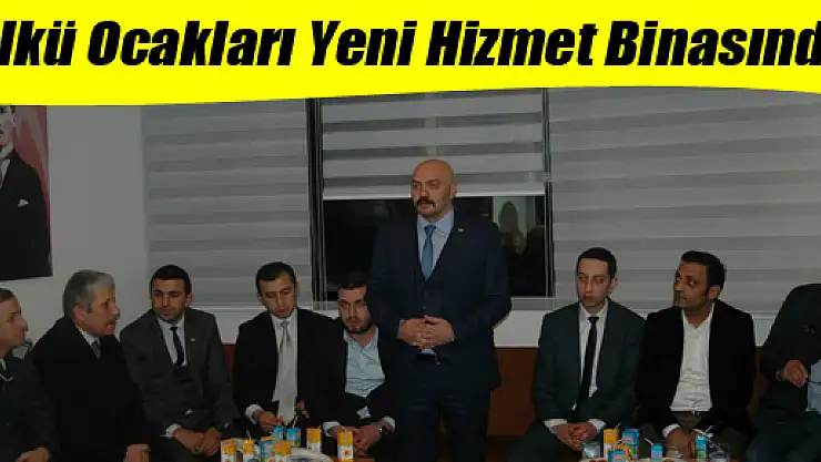 Ülkü Ocakları Yeni Hizmet Binasında