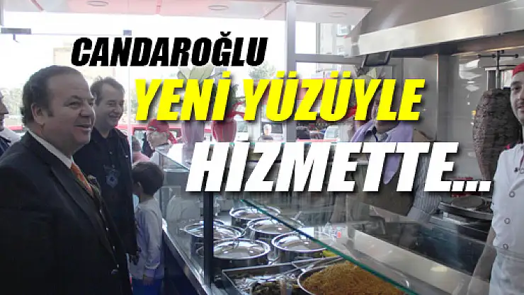 Candaroğlu Yeni Yüzüyle Hizmette…