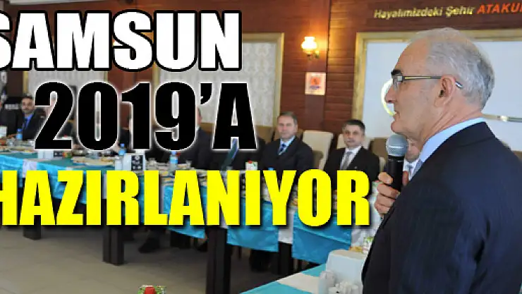 Samsun 2019'a hazırlanıyor