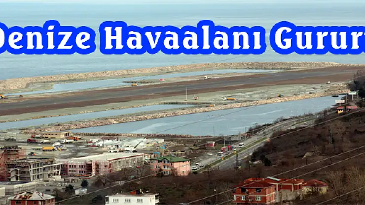 Denize Havaalanı Gururu