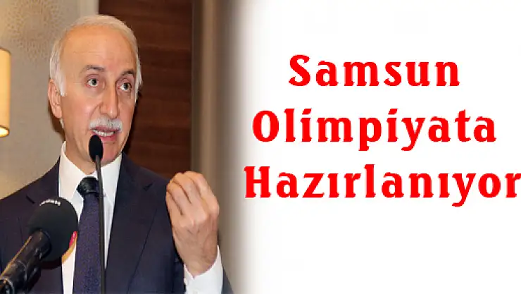 Samsun Olimpiyata Hazırlanıyor