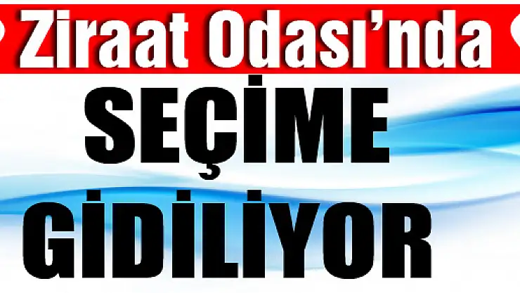 Ziraat Odası'nda Seçime Gidiliyor