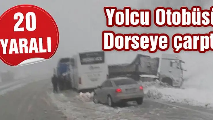 Yolcu Otobüsü Dorseye çarptı 20 Yaralı