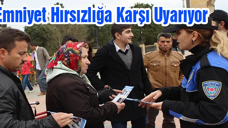 EMNİYET HIRSIZLIĞA KARŞI UYARIYOR