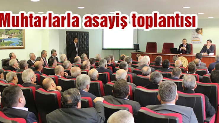  MUHTARLARLA ASAYİŞ TOPLANTISI