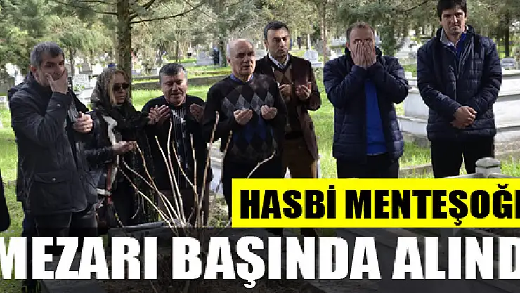 Hasbi Menteşoğlu mezarı başında anıldı