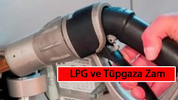 LPG ve Tüpgaza Zam