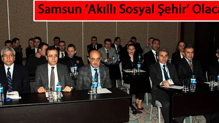 Samsun 'Akıllı Sosyal Şehir' Olacak