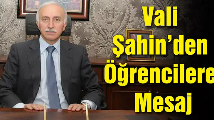 Vali Şahin'den Öğrencilere Mesaj