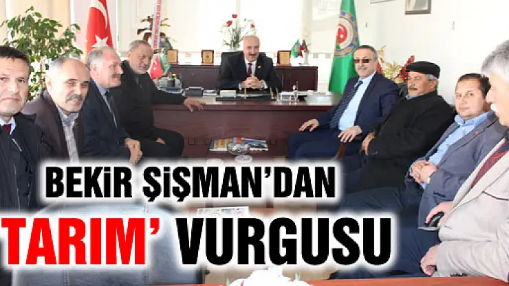 Bekir Şişman'dan Tarım Vurgusu