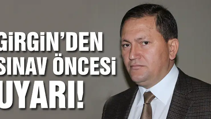 Girgin'den Uyarılar!