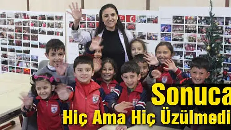 SONUCA HİÇ AMA HİÇ ÜZÜLMEDİM