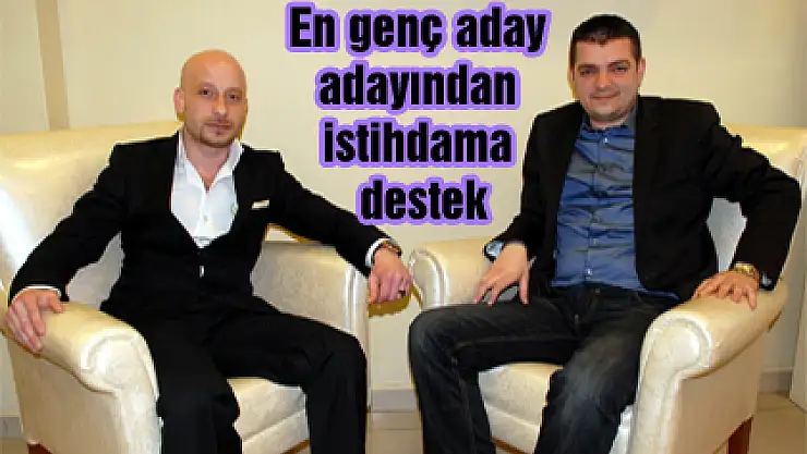 En genç aday adayından istihdama destek