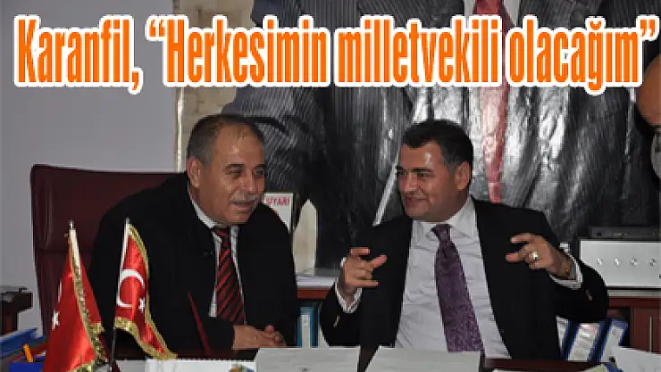 Karanfil, 'Herkesimin milletvekili olacağım'