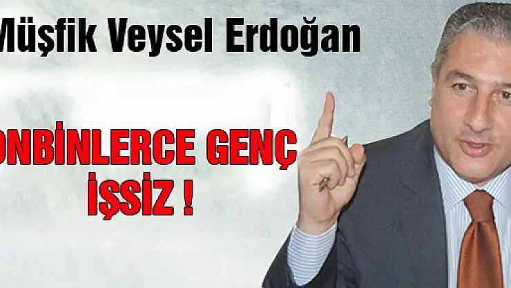 ONBİNLERCE GENÇ İŞSİZ !