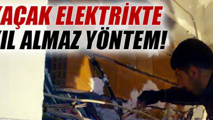 Kaçak elektrikte akıl almaz yöntemler