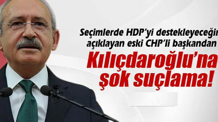 Eski CHP'li başkandan Kılıçdaroğlu'na şok suçlama!