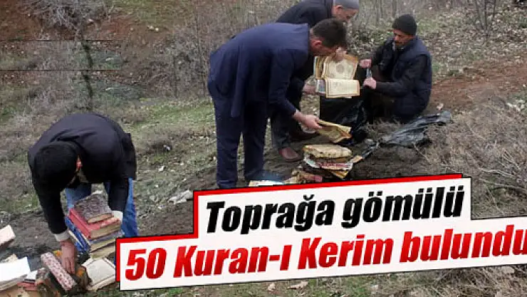 Toprağa gömülü 50 Kuran-ı Kerim bulundu