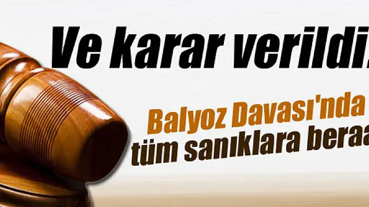 Balyoz Davası'nda beraat kararı verildi