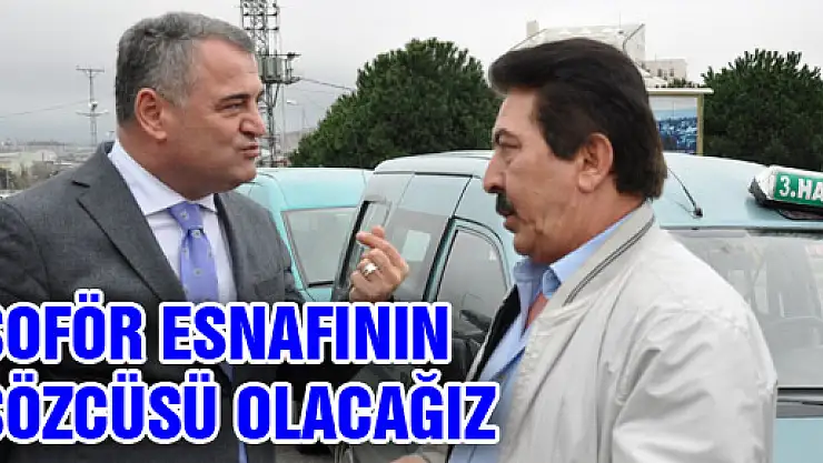 Karanfil: Şoför Esnafının Sözcüsü Olacağız‏