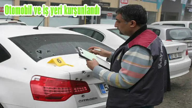 Otomobil ve iş yeri kurşunlandı