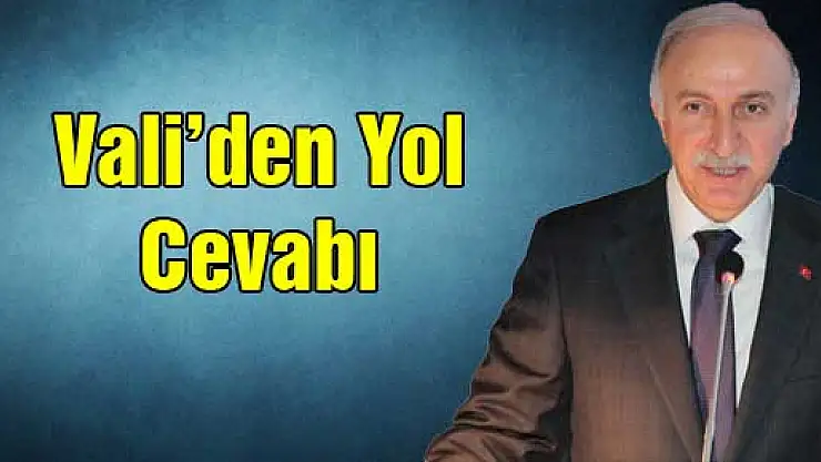 Vali'den Yol Cevabı