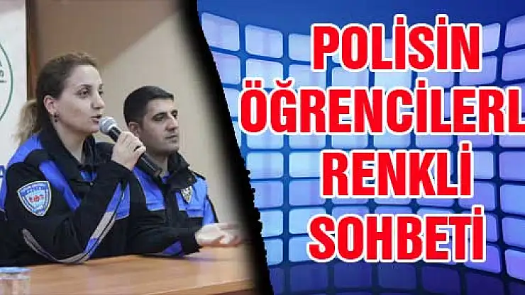 POLİSİN ÖĞRENCİLERLE RENKLİ SOHBETİ